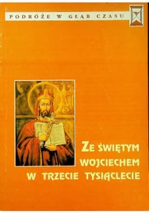 Ze świętym Wojciechem w trzecie tysiąclecie - Religia i religioznawstwo - miniaturka - grafika 1