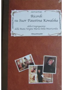 Ricordi su Suor Faustina Kowalska della Congregazione della Beata Vergine Maria Della Misericordia - Biografie i autobiografie - miniaturka - grafika 1