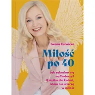 Miłość, seks, związki - Miłość po 40. Jak zakochać się na Tinderze? Książka dla kobiet, które nie wierzą w miłość. - miniaturka - grafika 1