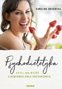 Psychodietetyka, czyli jak wyjść z błędnego koła.. - Diety, zdrowe żywienie - miniaturka - grafika 1