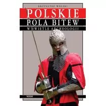 Polskie pola bitew w świetle archeologii - Wolski Krzysztof - Historia świata - miniaturka - grafika 1