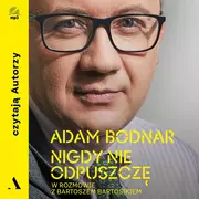 Audiobooki - biografie - Nigdy nie odpuszczę. Adam Bodnar w rozmowie z Bartoszem Bartosikiem (plik audio) - miniaturka - grafika 1