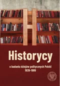 Historia świata - Historycy o badaniu dziejów politycznych Polski... - miniaturka - grafika 1