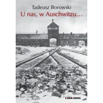 SIEDMIORÓG U nas, w Auschwitzu... - Tadeusz Borowski - Lektury szkoła podstawowa - miniaturka - grafika 1