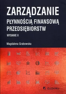 Grabowska Magdalena Zarządzanie płynnością finansową przedsiębiorstw - mamy na stanie, wyślemy natychmiast - Zarządzanie - miniaturka - grafika 1