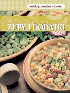 Kolekcja kuchni w��oskiej Zupy i dodatki - Kuchnia polska - miniaturka - grafika 1