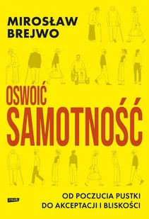 Oswoić samotność. Od poczucia pustki do akceptacji i bliskości - E-booki - poradniki - miniaturka - grafika 1