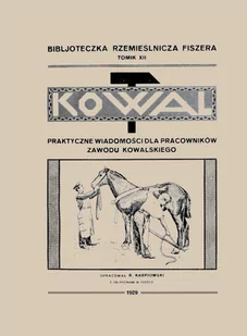 Kowal, praktyczne wiadomości dla pracowników zawodu kowalskiego. Biioteka Rzemieślnicza Fiszera - Podręczniki dla szkół zawodowych - miniaturka - grafika 1