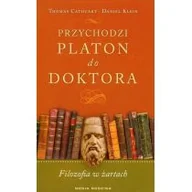 Filozofia i socjologia - Media Rodzina Przychodzi Platon do doktora - Daniel Klein, Thomas Cathart - miniaturka - grafika 1
