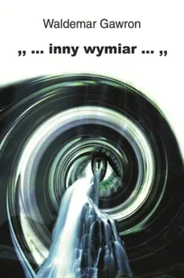 ... inny wymiar ... - Waldemar Gawron - Poezja - miniaturka - grafika 1