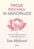 Zdrowie - poradniki - Twoja psychika w menopauzie. Jak przejść kluczową przemianę z wiedzą i pewnością siebie - miniaturka - grafika 1