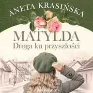 Audiobooki - literatura popularnonaukowa - Droga ku przyszłości. Matylda. Tom 1 Aneta Krasińska - miniaturka - grafika 1