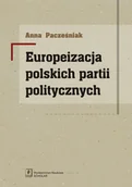 Polityka i politologia - Pacześniak Anna Europeizacja polskich partii politycznych - mamy na stanie, wyślemy natychmiast - miniaturka - grafika 1