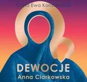 Audiobooki - literatura piękna - Dewocje Anna Ciarkowska - miniaturka - grafika 1