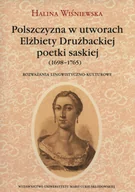 Filologia i językoznawstwo - UMCS Wydawnictwo Uniwersytetu Marii Curie-Skłodows Polszczyzna w utworach Elżbiety Drużbackiej poetki saskiej (1698-1765) - Halina Wiśniewska - miniaturka - grafika 1
