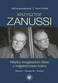 E-booki - kultura i sztuka - Krzysztof Zanussi. Między imaginarium filmu a magnetyzmem teatru - miniaturka - grafika 1