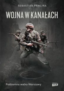 Sebastian Pawlina Wojna w kanałach - Historia Polski - miniaturka - grafika 2