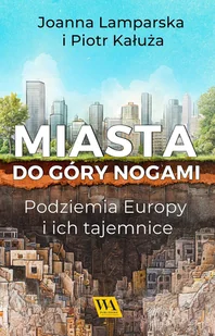 Miasta do góry nogami. Podziemia Europy i ich tajemnice - E-booki - przewodniki - miniaturka - grafika 1