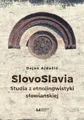E-booki - podręczniki - Dejan Ajdacić SlovoSlavia. Studia z etnolingwistyki słowiańskiej - miniaturka - grafika 1