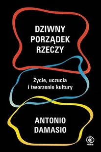 Antonio Damasio Dziwny porządek rzeczy - Psychologia - miniaturka - grafika 1