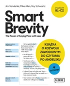 Filologia i językoznawstwo - Smart Brevity. The Power of Saying More with Less. Książka o rozwoju zawodowym do czytania po angielsku + słownik - Jim VandeHei - miniaturka - grafika 1