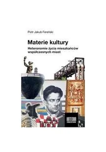 WN KATEDRA Materie kultury Heteronomie życia mieszkańców współczesnych miast Fereński Piotr Jakub - Kulturoznawstwo i antropologia - miniaturka - grafika 3