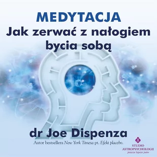 Medytacja Jak zerwać z nawykiem bycia sobą dr Joe Dispenza MP3) - Audiobooki - poradniki - miniaturka - grafika 1