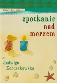 Nasza Księgarnia Spotkanie nad morzem - Jadwiga Korczakowska - Lektury szkoła podstawowa - miniaturka - grafika 3