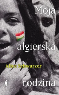 Alice Schwarzer Moja algierska rodzina - Felietony i reportaże - miniaturka - grafika 2