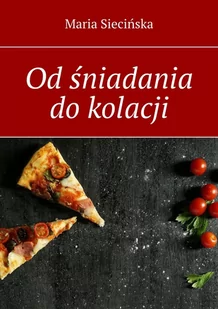Od śniadania do kolacji - E-booki - kuchnia i diety - miniaturka - grafika 1
