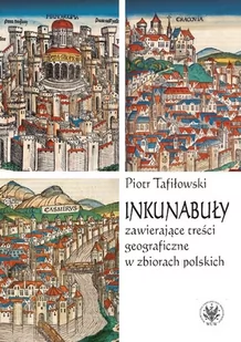Tafiłowski Piotr Inkunabuły zawieraj$265ce tre$266ci geograficzne w zbiorach polskich - Historia świata - miniaturka - grafika 1