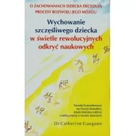 Poradniki dla rodziców - Amber Catherine Gueguen Wychowanie szczęśliwego dziecka w świetle rewolucyjnych odkryć naukowych - miniaturka - grafika 1