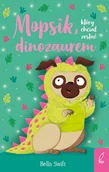 Książki edukacyjne - Mopsik, który chciał zostać dinozaurem - miniaturka - grafika 1