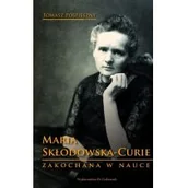 Historia świata - Sub Lupa Maria Skłodowska-Curie. Zakochana w nauce Tomasz Pospieszny - miniaturka - grafika 1