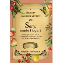 Olimp Media Sery, masło i jogurt. Sekrety polskiej kuchni Prokopczuk Zbigniew - Książki kucharskie - miniaturka - grafika 1