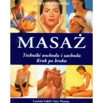Delta W-Z Oficyna Wydawnicza Masaż - techniki wschodu i zachodu krok po kroku - Lidell Lucinda, Sara Thomas - Zdrowie - poradniki - miniaturka - grafika 1