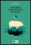 Ekonomia - Baśnie Wolnego Rynku Jacek Wasilewski - miniaturka - grafika 1