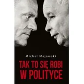 Felietony i reportaże - Tak to się robi w polityce - miniaturka - grafika 1