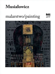 Musiałowicz. Malarstwo - Książki o kulturze i sztuce - miniaturka - grafika 1