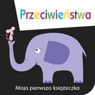 Baśnie, bajki, legendy - Jedność Moja pierwsza książeczka Przeciwieństwa - Davenport Maxine, Roberts Cindy - miniaturka - grafika 1