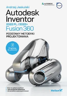 Helion Autodesk Inventor 2022 PL / 2022+ / Fusion 360 Podstawy metodyki projektowania - Książki o programowaniu - miniaturka - grafika 1