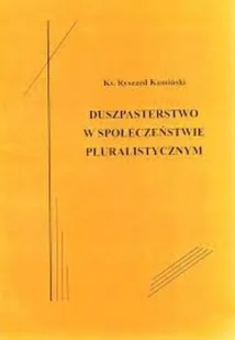 Duszpasterstwo w społeczeństwie pluralistycznym - Religia i religioznawstwo - miniaturka - grafika 1