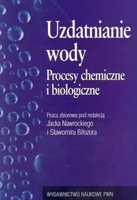 Uzdatnianie Wody. Procesy Chemiczne i Biologiczne - Pedagogika i dydaktyka - miniaturka - grafika 1