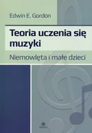 Pedagogika i dydaktyka - Teoria uczenia się muzyki - Gordon Edwin E. - miniaturka - grafika 1