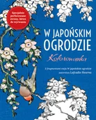Poradniki hobbystyczne - W Japońskim ogrodzie. Kolorowanka antystresowa - miniaturka - grafika 1