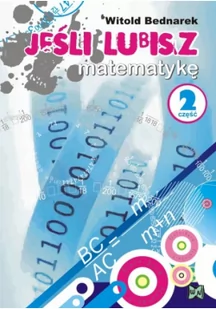 Jeśli lubisz matematykę część 2 - Witold Bednarek - Podręczniki dla gimnazjum - miniaturka - grafika 2