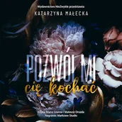 Audiobooki - romanse - Pozwól mi cię kochać Katarzyna Małecka - miniaturka - grafika 1