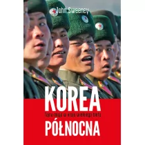 Korea Północna Tajna misja w kraju wielkiego blefu John Sweeney EPUB) - E-booki - literatura faktu - miniaturka - grafika 1