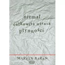 Baran Marcin Niemal całkowita utrata płynno$3ci - Poezja - miniaturka - grafika 1