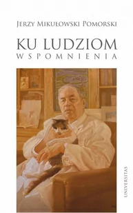 Ku ludziom Wspomnienia Mikułowski Pomorski Jerzy - Biografie i autobiografie - miniaturka - grafika 2